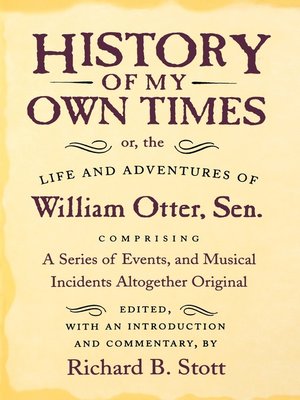 cover image of History of My Own Times; or, the Life and Adventures of William Otter, Sen., Comprising a Series of Events, and Musical Incidents Altogether Original